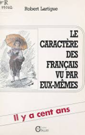 Le caractère des Français vu par eux-même[s]: Il y a cent ans